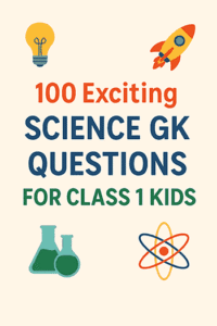 100 Exciting Science GK Questions for Class 1 Kids